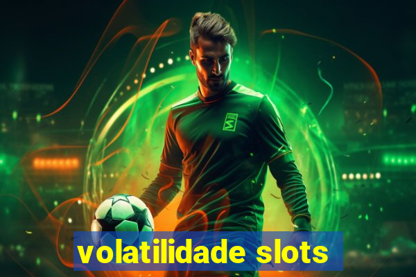 volatilidade slots